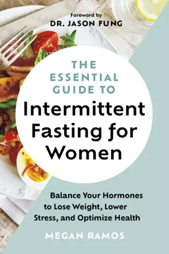 The Essential Guide to Intermittent Fasting for Women - Megan Ramos