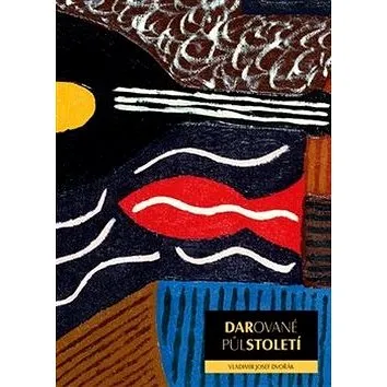 Darované půlstoletí: Příběh výtvarné tvorby VJD (978-80-87296-17-2)