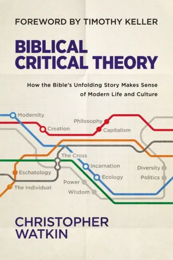 Biblical Critical Theory - Christopher Watkin