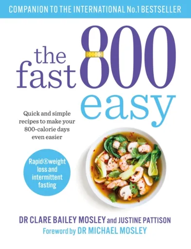 The Fast 800 Easy - Dr Clare Bailey Mosley, Justine Pattison