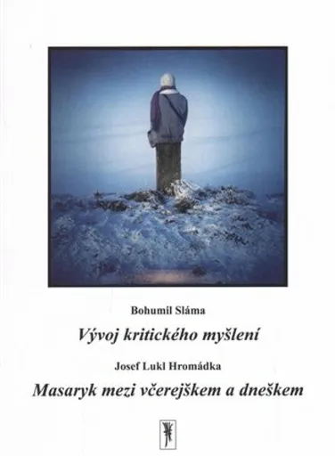 Vývoj kritického myšlení / Masaryk mezi včerejškem a dneškem - Josef L. Hromádka, Bohumil Sláma