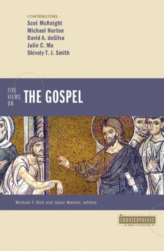 Five Views on the Gospel - Juliet Macurová, Scot McKnight, David A. deSilva, Shively T.J Smith, Michael Horton