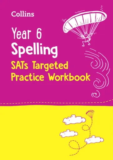 Year 6 Spelling SATs Targeted Practice Workbook - Collins KS2