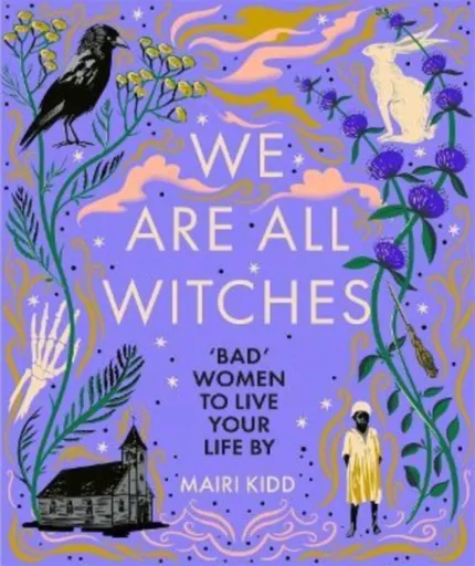 We Are All Witches - Mairi Kidd