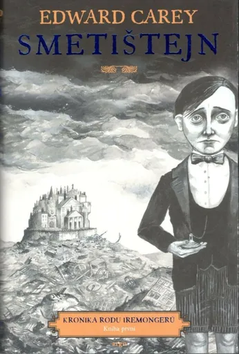 Kronika rodu Iremongerů 1 - Smetištejn - Edward Carey