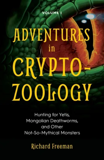 Adventures in Cryptozoology - Richard Freeman