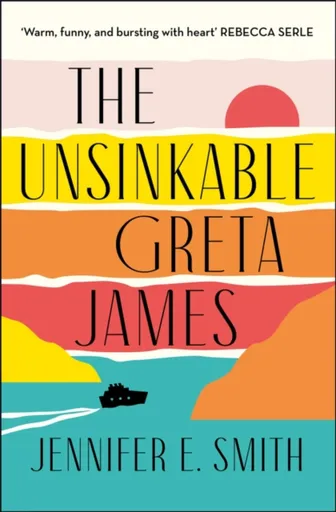 The Unsinkable Greta James - Jennifer E. Smithová