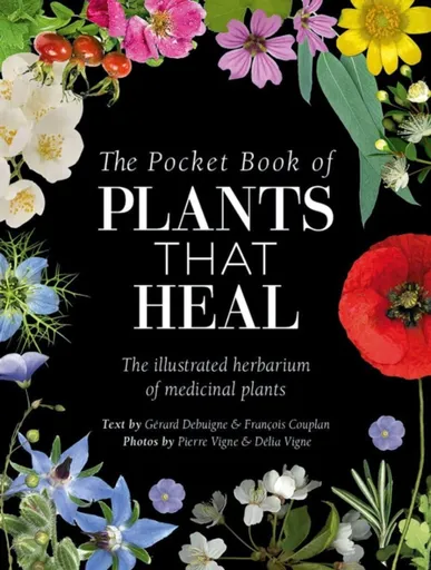 The Pocket Book of Plants That Heal - FrancOis Couplan, GeRard Debuigne