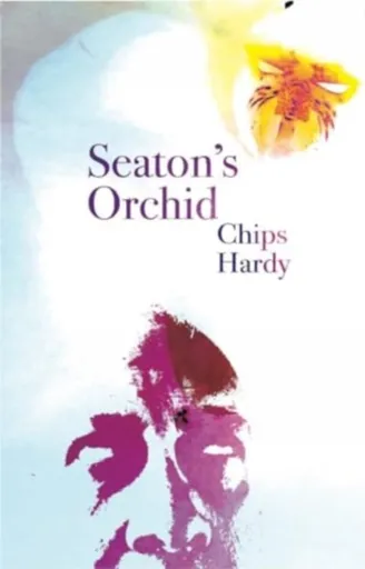 Seaton's Orchid - Chips Hardy