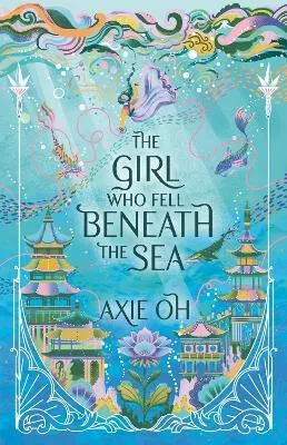 The Girl Who Fell Beneath the Sea - Axie Oh