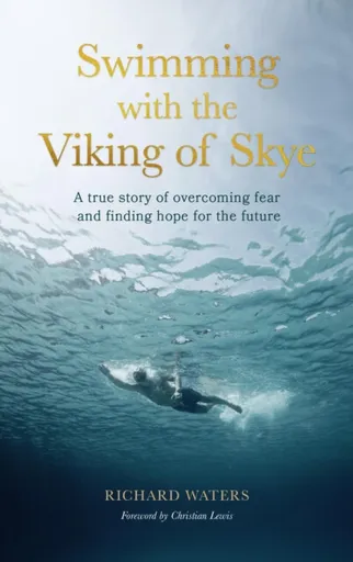 Swimming with the Viking of Skye - Richard Waters