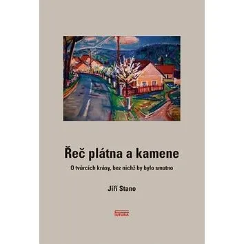 Řeč plátna a kamene: O tvůrcích krásy, bez nichž by bylo smutno (978-80-88035-11-4)