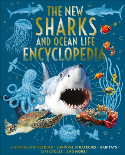 The New Sharks and Ocean Life Encyclopedia - Claudia Martin
