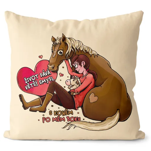 Polštář Život dává smysl s koněm (Velikost: 55 x 55 cm)