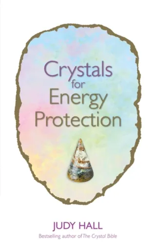 Crystals for Energy Protection - Judy Hall