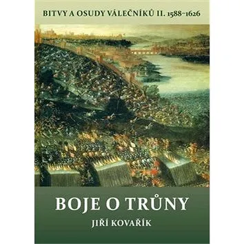 Boje o trůny: Bitvy a osudy válečníků II. (978-80-7497-223-2)