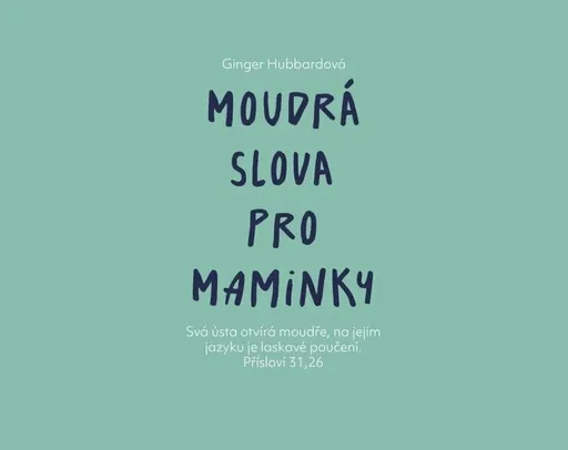 Moudrá slova pro maminky - Ginger Hubbard