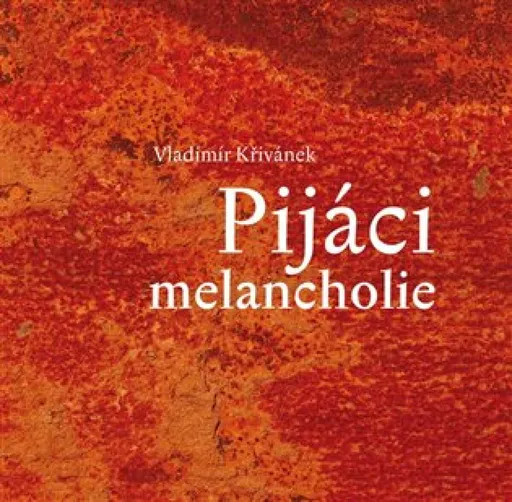 Pijáci melancholie - Vladimír Křivánek, Petr Svoboda, Štěpán Mamula