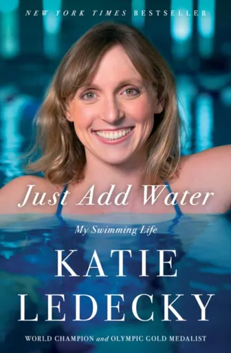 Just Add Water - Katie Ledecky