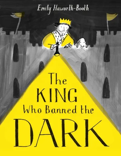 The King Who Banned the Dark - Emily Haworth-Booth