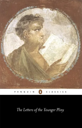 The Letters of the Younger Pliny - The Younger Pliny