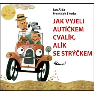 Jak vyjeli autíčkem Cvalík, Alík se strýčkem (978-80-7340-179-5)