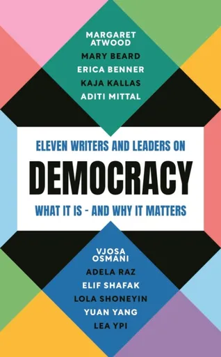 Democracy - Margaret Atwoodová, Elif Shafaková, Yuan Yang, Professor Mary Beard, Lola Shoneyin, Erica Benner, Adela Raz, Vjosa Osmani, Kaja Kallas, Ad