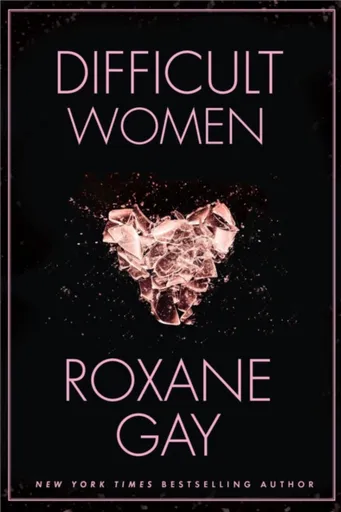 Difficult Women - Roxane Gay