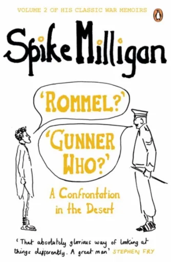 'Rommel?' 'Gunner Who?' - Spike Milligan