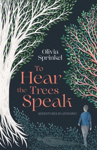 To Hear The Trees Speak - Sprinkel Olivia