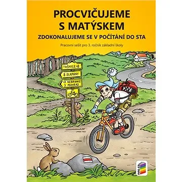 Procvičujeme s Matýskem Zdokonalujeme se v počítání do sta: Pracovní sešit pro 3. ročník ZŠ (978-80-7600-078-0)