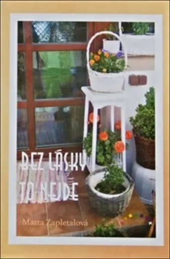 Bez lásky to nejde - Marta Zapletalová