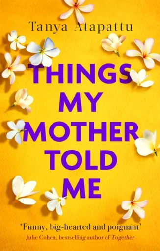 Things My Mother Told Me - Tanya Atapattu