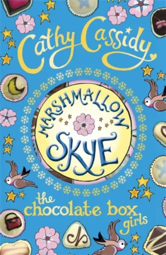 Chocolate Box Girls: Marshmallow Skye - Cathy Cassidy