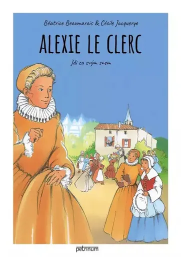 Alexie Le Clerc. Jdi za svým snem - Béatrice Beaumarais, Cécile Jacquerye