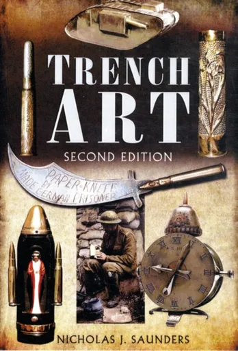 Trench Art - Nicholas J. Saunders