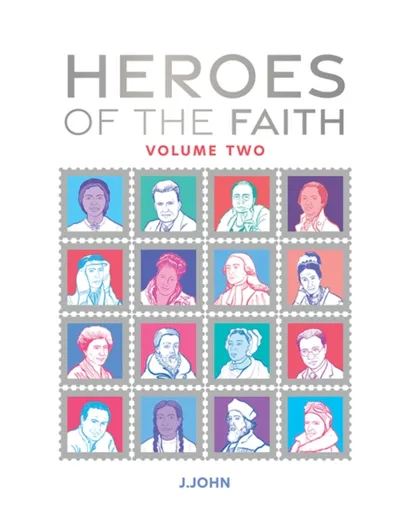 Heroes of the Faith: Volume Two - J John