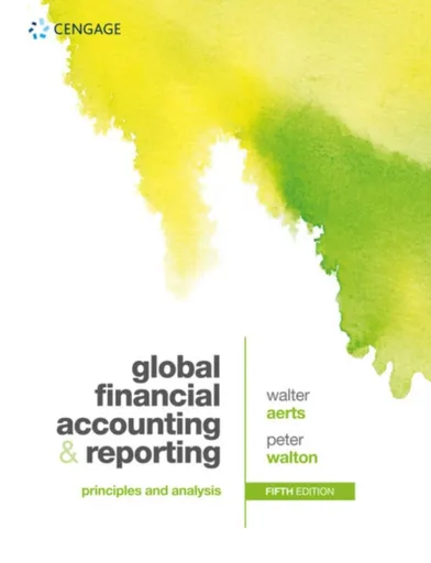 Global Financial Accounting and Reporting - Peter  Walton, Walter  Aerts