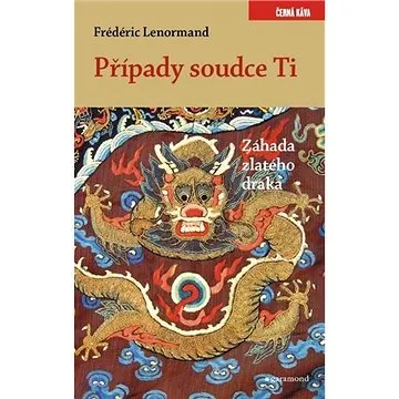 Případy soudce Ti Záhada zlatého draka (978-80-7407-484-4)