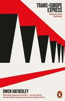 Trans-Europe Express - Owen Hatherley