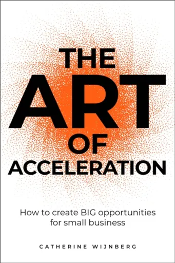 The Art of Acceleration - Catherine Wijnberg