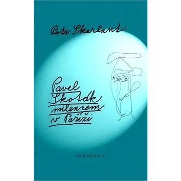 Pavel Skoták milencem v Paříži (978-80-7304-195-3)