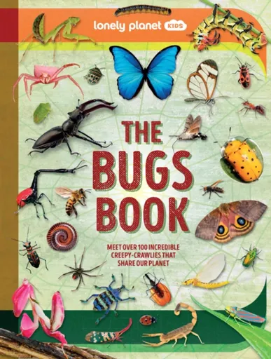 Lonely Planet Kids The Bugs Book - Lonely Planet, Lonely Planet Kids