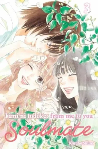 Kimi ni Todoke: From Me to You: Soulmate, Vol. 3 - Karuho Shiina