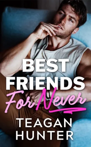Best Friends for Never - Teagan Hunter