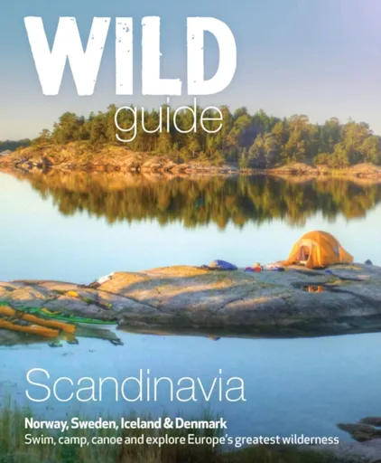 Wild Guide Scandinavia (Norway, Sweden, Iceland and Denmark) - Ben Love