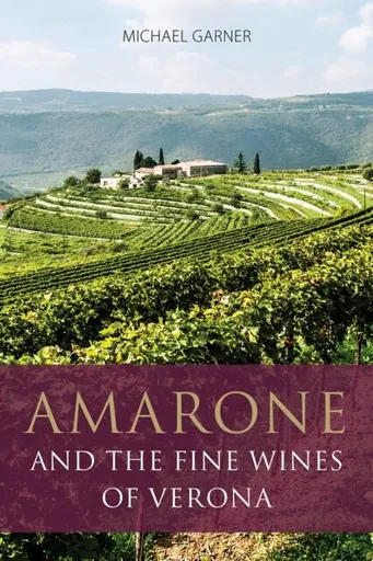 Amarone and the Fine Wines of Verona - Michael Garner