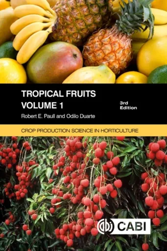 Tropical Fruits, Volume 1 - Odilo  Duarte, Robert E  Paull