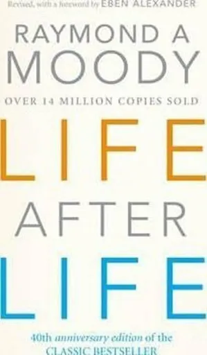 Life After Life - Dr Raymond Moody