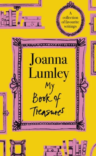 My Book of Treasures - Joanna Lumley